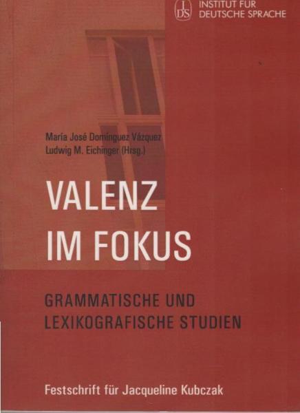 Valenz im Fokus : grammatische und lexikografische Studien ; Festschrift für Jacqueline Kubczak.