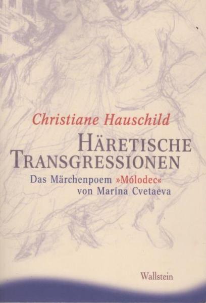 Häretische Transgressionen. Das Märchenpoem "Mólodec" von Marina Cvetaeva.
