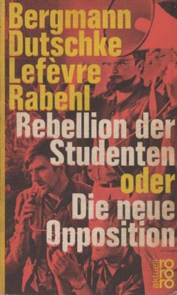 Rebellion der Studenten oder Die neue Opposition.