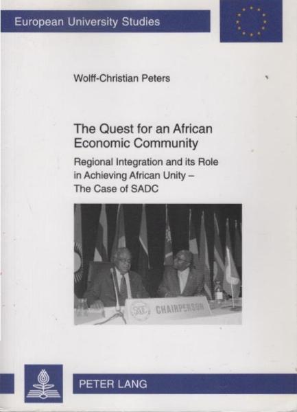 The quest for an African economic community : regional integration and its role in achieving African unity - the case of SADC.