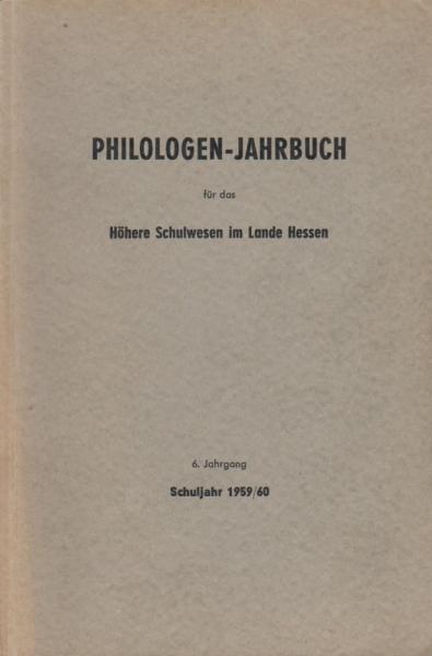 Philologen-Jahrbuch (Kunzes-Kalender) für das höhere Schulwesen im Lande Hessen; 6. Jahrgang (59. Jahrgang des alten Philologen-Jahrbuches) Schuljahr 1959/60.