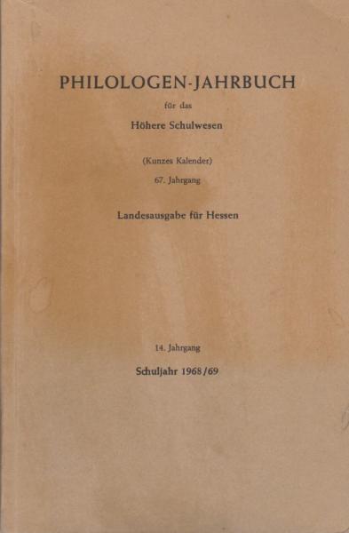 Philologen-Jahrbuch für das höhere Schulwesen (Kunzes-Kalender); 67. Jahrgang. Landesausgabe für Hessen; 14. Jahrgang. Schuljahr 1968/69.