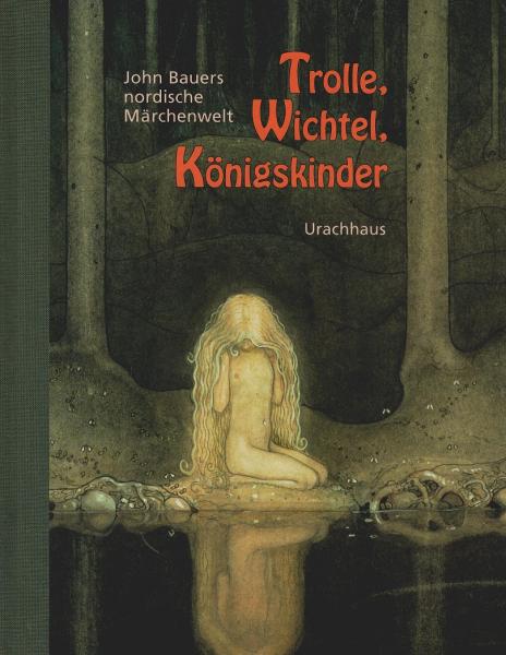 Trolle, Wichtel, Königskinder : John Bauers nordische Märchenwelt.