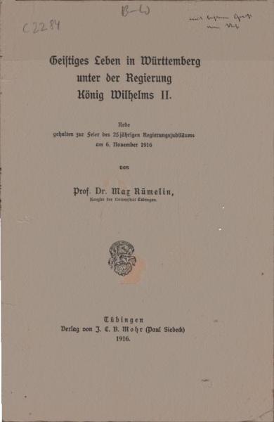 Geistiges Leben in Württemberg unter der Regierung König Wilhelms II. Rede gehalten zur Feier des 25 jährigen Regierungsjubiläums am 6. November 1916