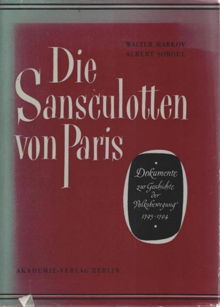 Die Sansculotten von Paris : Dokumente zur Geschichte d. Volksbewegung 1793 - 1794.