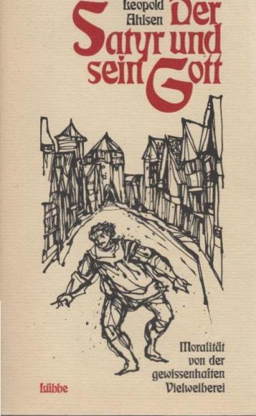 Der Satyr und sein Gott : Moralität von der gewissenhaften Vielweiberei ; Novelle.