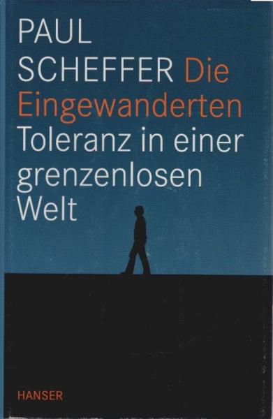 Die Eingewanderten : Toleranz in einer grenzenlosen Welt.