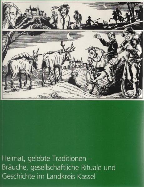 Heimat, gelebte Traditionen - Bräuche, gesellschaftliche Rituale und Geschichte im Landkreis Kassel.