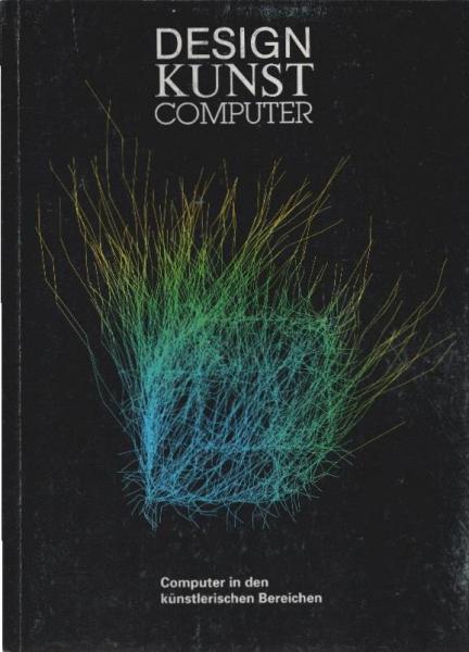 Design - Kunst - Computer : Computer in den künstlerischen Bereichen.