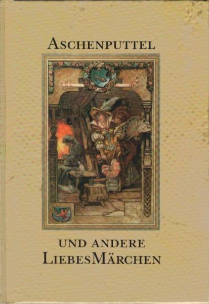 Die schönsten Liebesmärchen der Welt; Teil: Aschenputtel und andere Liebesmärchen
