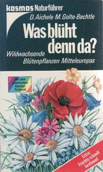 Was blüht denn da? : Wildwachsende Blütenpflanzen Mitteleuropas.
