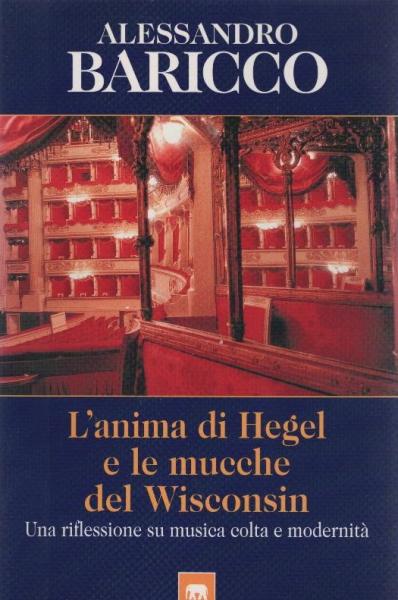 L' anima di Hegel e le mucche del Wisconsin : una riflessione su musica colta e modernita