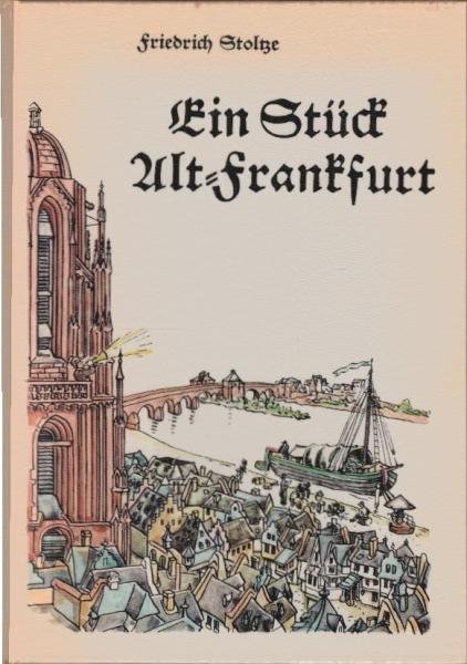 Ein Stück Alt-Frankfurt. Erinnerungen an die Biedermeierzeit in Frankfurter Mundart.