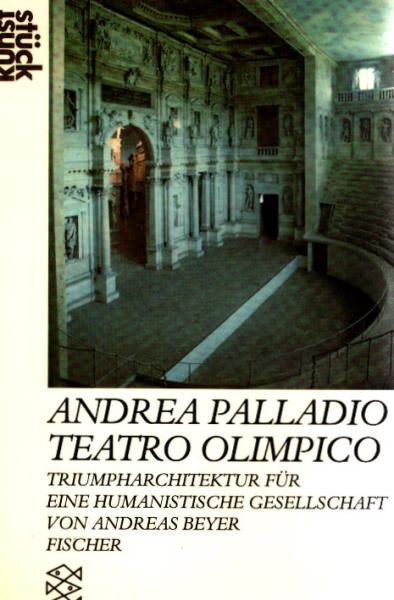 Andrea Palladio, Teatro Olimpico : Triumpharchitektur für e. humanist. Gesellschaft.