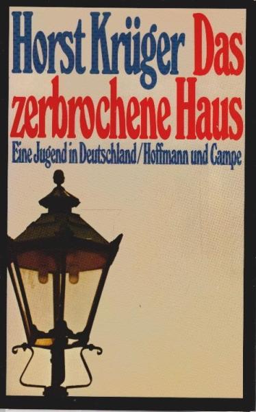 Das zerbrochene Haus : e. Jugend in Deutschland ; [mit e. Nachw. zur erw. Neuausg.].