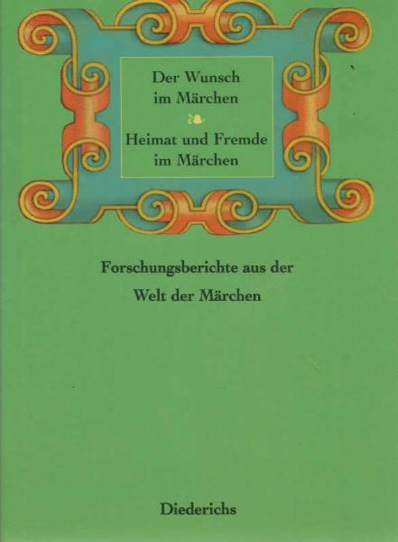 Der Wunsch im Märchen; Heimat und Fremde im Märchen; Forschungsberichte aus der Welt der Märchen.