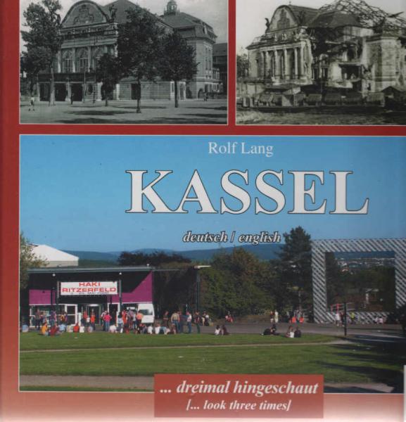 Kassel : ... dreimal hingeschaut ; eine fotografische Gegenüberstellung.