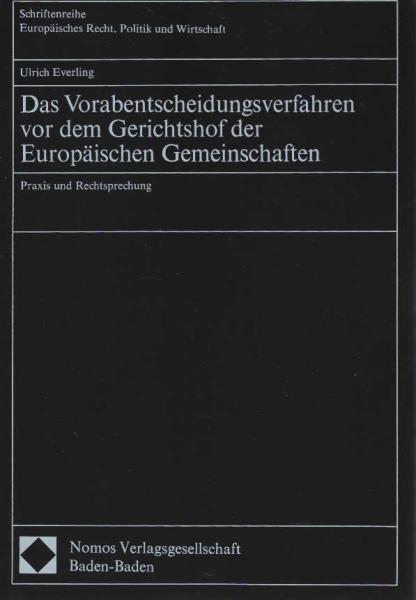 Das Vorabentscheidungsverfahren vor dem Gerichtshof der Europäischen Gemeinschaften : Praxis u. Rechtsprechung.