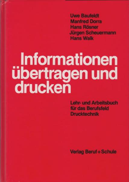 Informationen übertragen und drucken. Lehr- und Arbeitsbuch für das Berufsfeld Drucktechnik