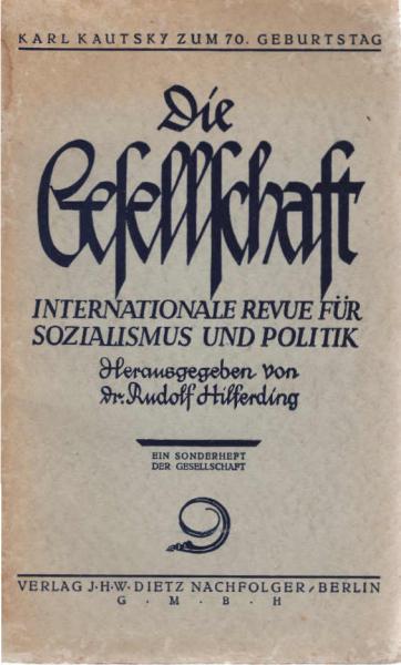 Die Gesellschaft Internationale Revue für Sozialismus und Politik. Karl Kautsky zum 70. Geburtstag.