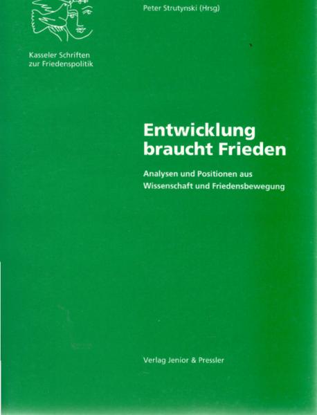 Entwicklung braucht Frieden : Analysen und Positionen aus Wissenschaft und Friedensbewegung ; Dokumentation des 3. Friedenspolitischen Ratschlags am 7.
