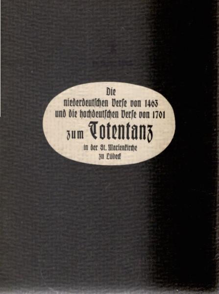 Die niederdeutschen Verse von 1403 und die hochdeutschen Verse von 1701 zum Totentanz in der St. Marienkirche zu Lübek