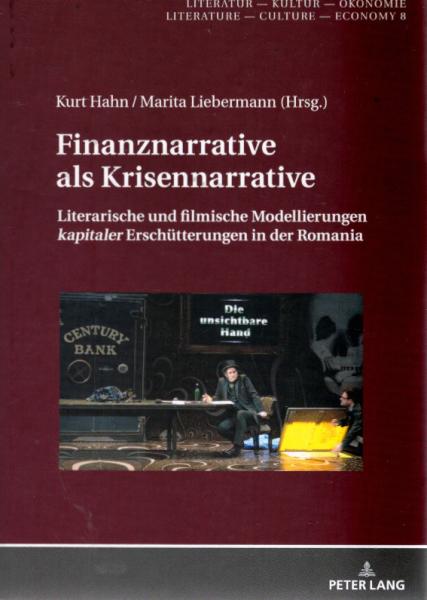 Finanznarrative als Krisennarrative : literarische und filmische Modellierungen kapitaler Erschütterungen in der Romania.