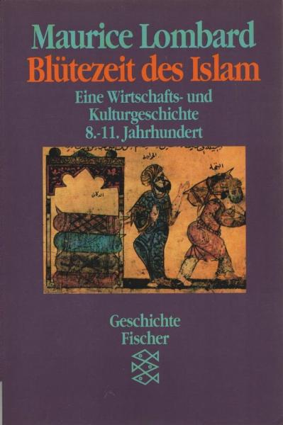 Blütezeit des Islams : eine Wirtschafts- und Kulturgeschichte ; 8. - 11. Jahrhundert.