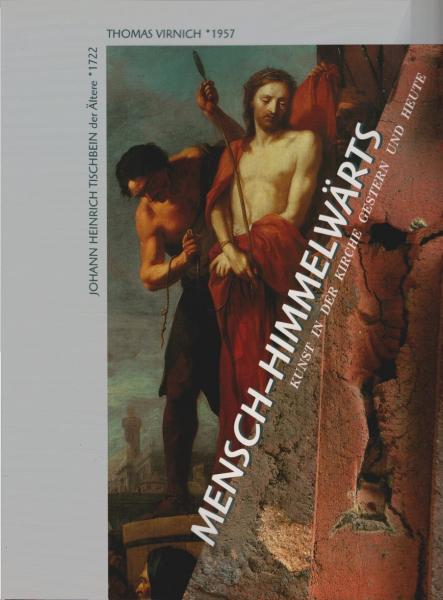 Ausstellung Mensch-Himmelwärts. Johann Heinrich Tischbein d. Ä. - Thomas Virnich. 225 Jahre Gemeinde St. Elisabeth