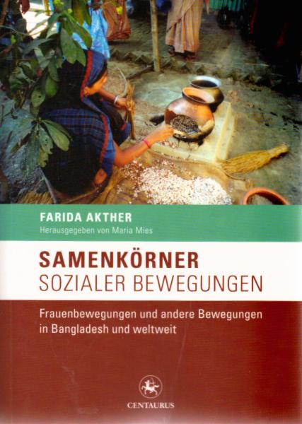 Samenkörner sozialer Bewegungen : Frauenbewegungen und andere Bewegungen in Bangladesh und weltweit.