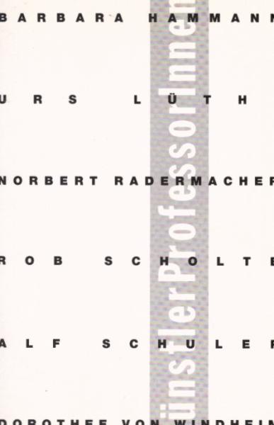 Barbara Hamann, Urs Lüthi, Norbert Radermacher, Rob Scholte, Alf Schuler, Dorothee von Windheim.