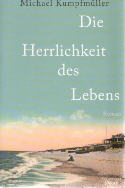 Die Herrlichkeit des Lebens : Roman.