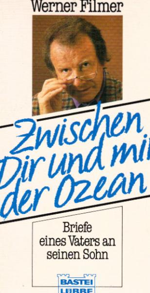 Zwischen Dir und mir der Ozean : Briefe e. Vaters an seinen Sohn.