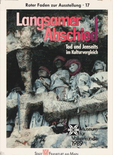 Langsamer Abschied : Tod und Jenseits im Kulturvergleich.