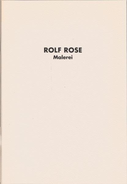 Rolf Rose : Malerei ; Oldenburger Kunstverein, 22. Januar bis 19. Februar 1995
