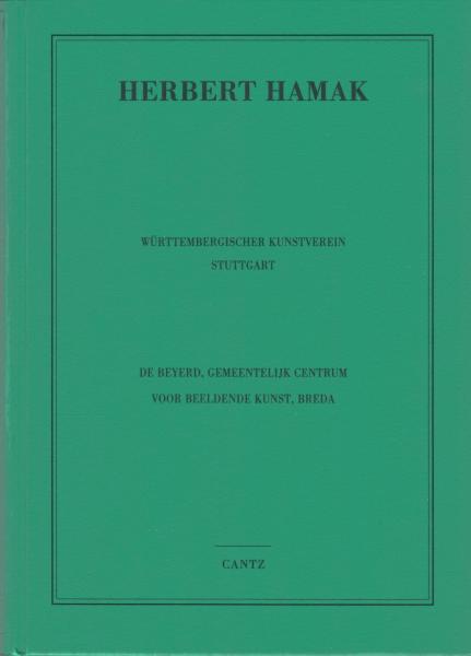 Herbert Hamak : [dieser Katalog erscheint anlässlich der Ausstellung Herbert Hamak, die der Württembergische Kunstverein Stuttgart initiiert hat ; Württembergischer Kunstverein Stuttgart, 20. April - 26. Mai 1996 ; De Beyerd, Gemeentelijk Centrum voor Bee