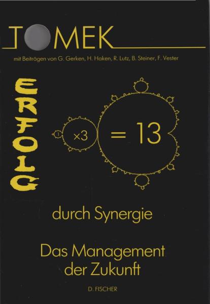 Erfolg durch Synergie : 1 x 3= 13 ; das Management der Zukunft.