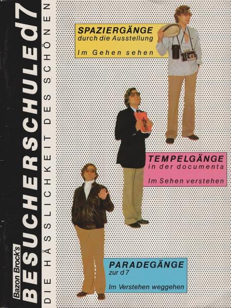 Besucherschule zur Documenta 7 : d. Hässlichkeit d. Schönen ; [Spaziergänge durch d. Ausstellung, im Gehen gesehen ; Tempelgänge in d. Documenta, im Sehen verstehen ; Paradegänge zur d7, im Verstehen weggehen].
