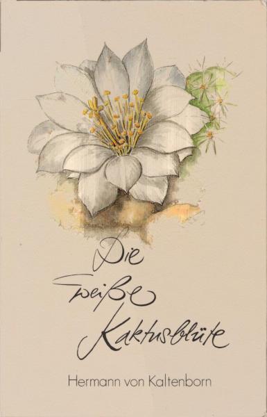 Die weisse Kaktusblüte und andere Erzählungen.