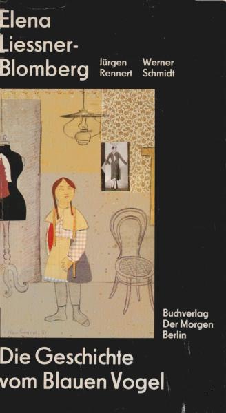 Elena Liessner-Blomberg oder die Geschichte vom Blauen Vogel.