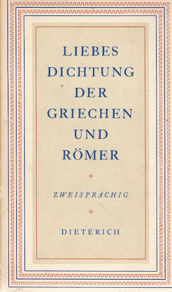 Liebesdichtung der Griechen und Römer.