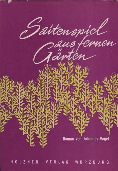 Saitenspiel aus fernen Gärten : Roman aus d. Biedermeier.