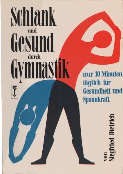 Durch Gymnastik jung, schlank und gesund : Bewegungsmedizin f. jedermann.