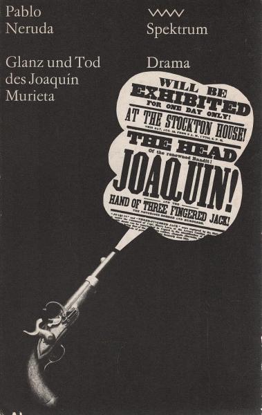 Glanz und Tod des Joaquín Murieta : chilen. Bandit, getötet wider alle Gerechtigkeit in Kalifornien am 23. Juli 1853.