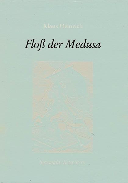 Floss der Medusa : 3 Studien zur Faszinationsgeschichte mit mehreren Beilagen und einem Anhang.