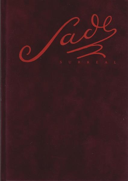 Sade, surreal : der Marquis de Sade und die erotische Fantasie des Surrealismus in Text und Bild ; [anlässlich der Ausstellung "Sade, Surreal - Der Marquis de Sade und die Erotische Fantasie des Surrealismus in Text und Bild", Kunsthaus Zürich, vom 30. No