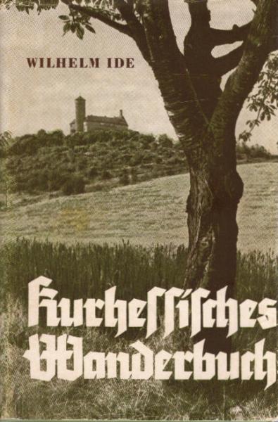 Kurhessisches Wanderbuch : Wander- u. Reiseführer f. Kurhessen, Waldeck u.d. Oberweserland.