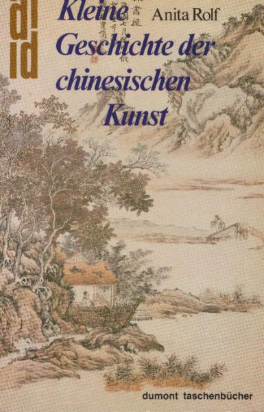 Kleine Geschichte der chinesischen Kunst.