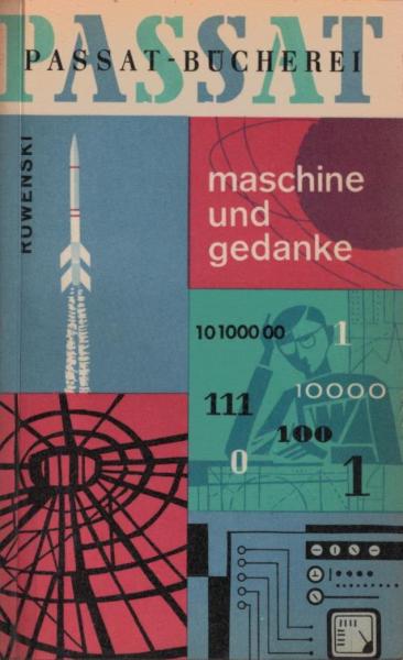 Maschine und Gedanke : Philosophische Probleme d. Kybernetik.
