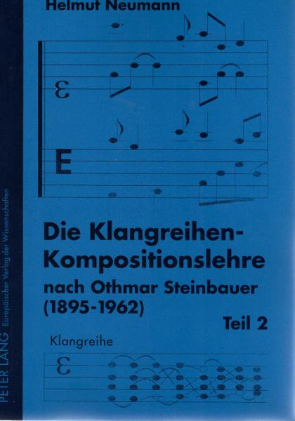 Die Klangreihenkompositionslehre nach Othmar Steinbauer : (1895 - 1962). Teil 2.